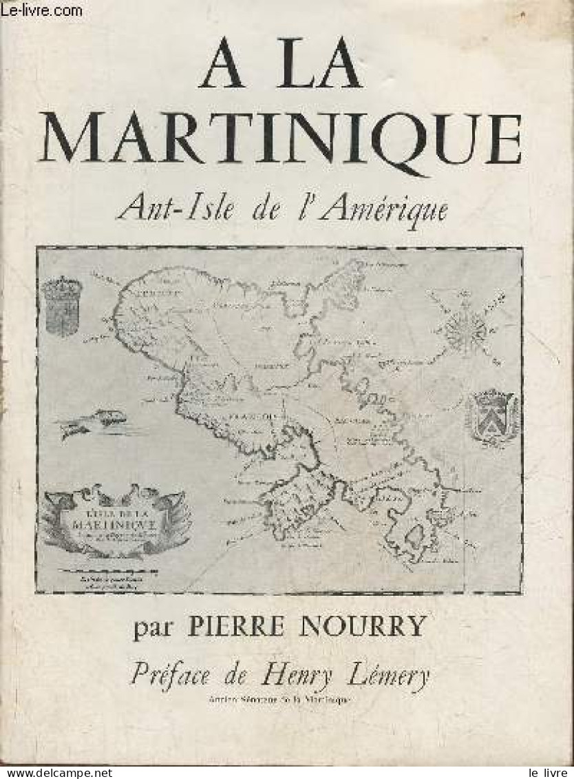 A La Martinique- Ant'isle De L'Amérique - Nourry Pierre - 1967 - Outre-Mer