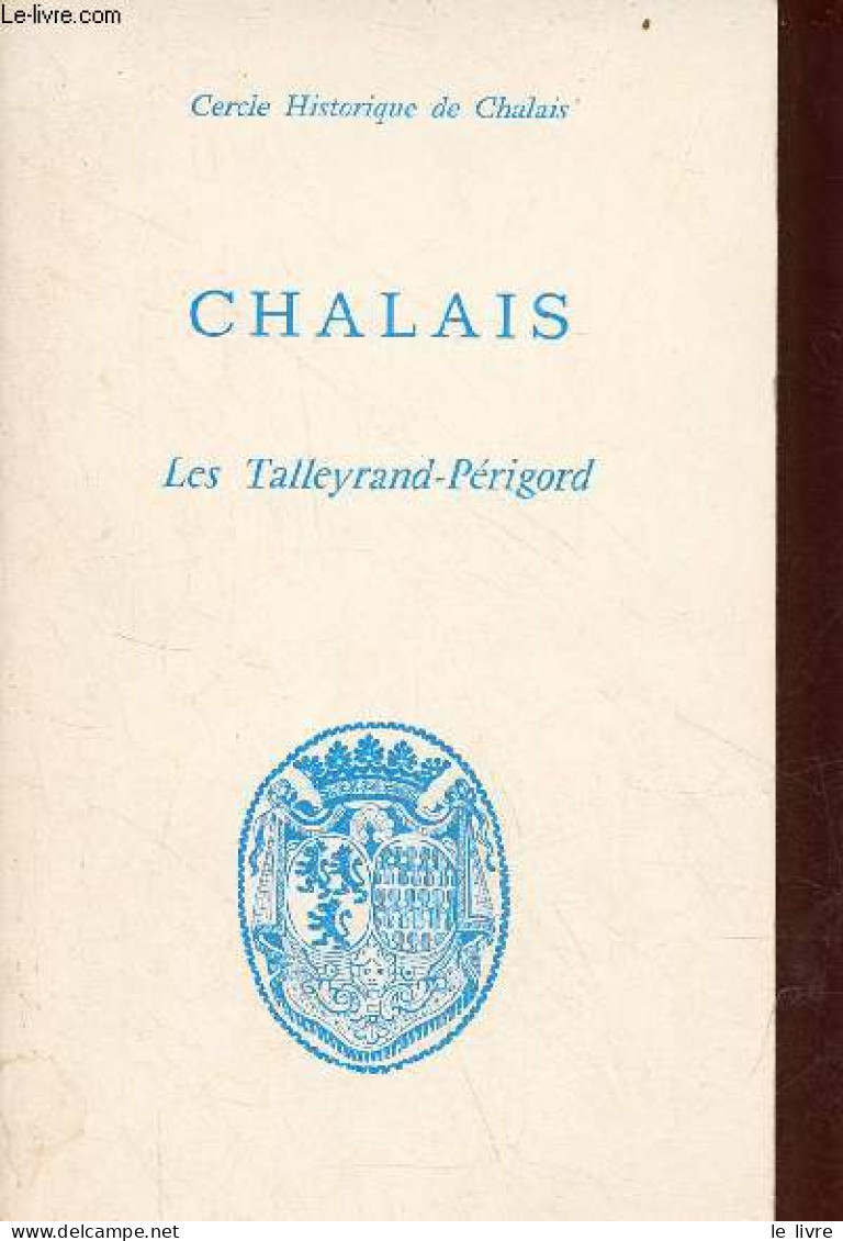 Cercle Historique De Chalais - Chalais Son Canton, Ses Princes : Les Talleyrand-Périgord. - Collectif - 1970 - Poitou-Charentes