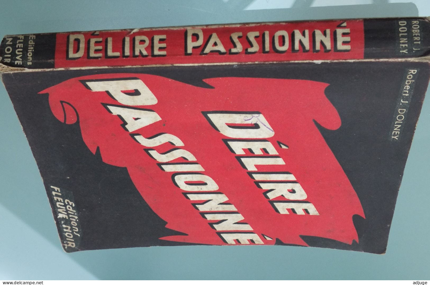 Robert J. DOLNEY- Délire Passionné-  Collection Rouge Et Noire _Fleuve Noir- RARE !! 1953 **Cf. SCANNS ***** - Fleuve Noir