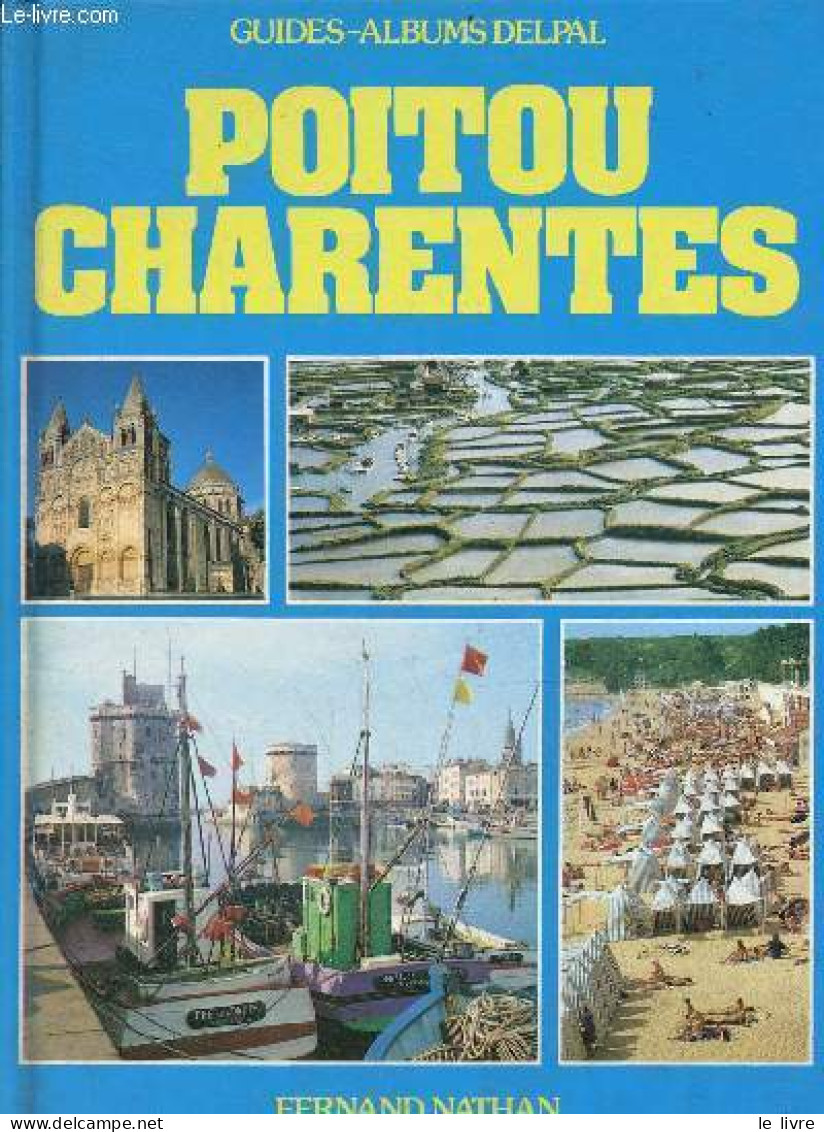 Poitou Charentes - Collection Guides Albums Delpal. - Petit Catherine - 1981 - Poitou-Charentes