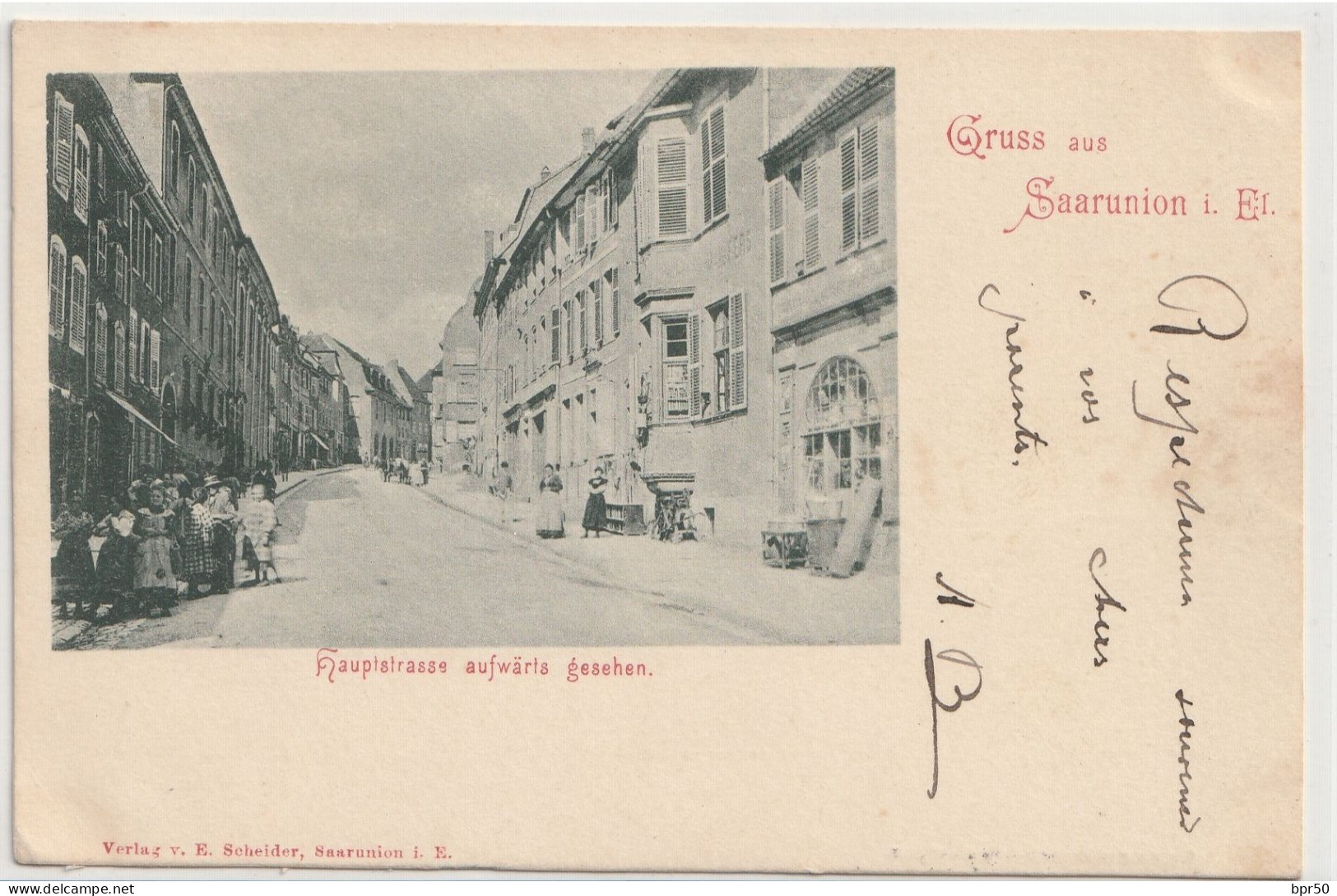SAARUNION  Gruss Aus Saarunion  Hauptstrasse Aufwärts Gesehen 1899 - Sarre-Union