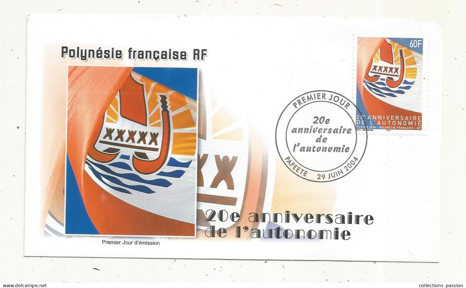 FDC, Premier Jour, POLYNESIE FRANCAISE,Tahiti, PAPEETE , 29 Juin 2004, 20 E Anniversaire De L'autonomie - FDC