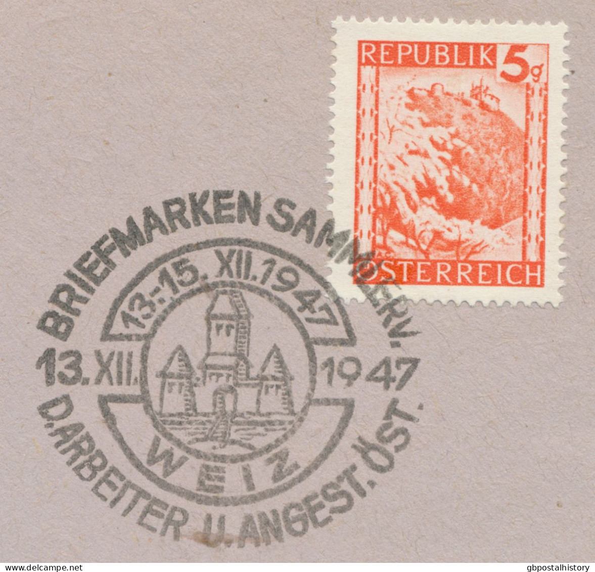 ÖSTERREICH SONDERSTEMPEL 1947 „BRIEFMARKENSAMMLERV. D. ARBEITER U. ANGEST. ÖST. WEIZ 13.-15.XII.1947 13.XII.1947“ + „3. - Lettres & Documents