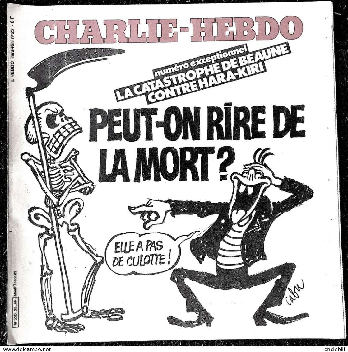 CABU Peut-on Rire De La Mort ? Charlie-hebdo N°25 7 Sept.1982 Catastrophe De Beaune Très Bon état - Cabu