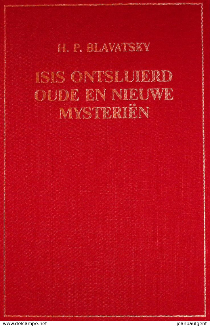 H. P. Blavatsky - Isis Ontsluierd - Oude En Nieuwe Mysteriën - Delen I A, I B En II A - Esoterismo