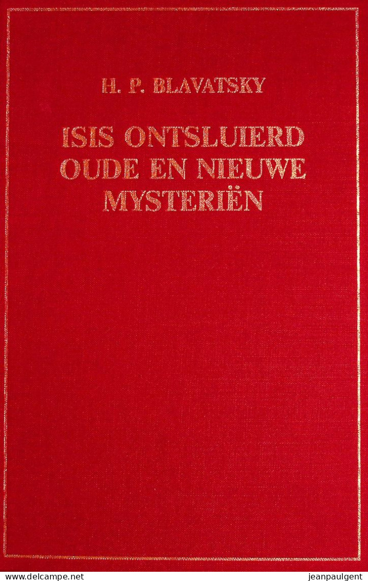 H. P. Blavatsky - Isis ontsluierd - Oude en nieuwe mysteriën - Delen I A, I B en II A