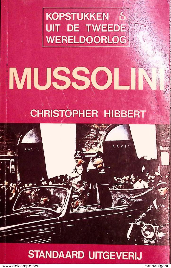 Christopher Hibbert - Kopstukken Uit De Tweede Wereldoorlog - Mussolini - Guerre 1939-45