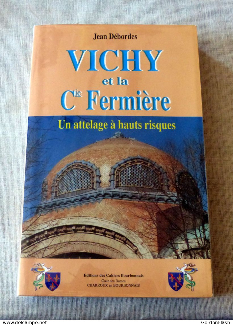 Livre : Vichy Et La Cie Fermière - Un Attelage A Hauts Risques - Bourbonnais