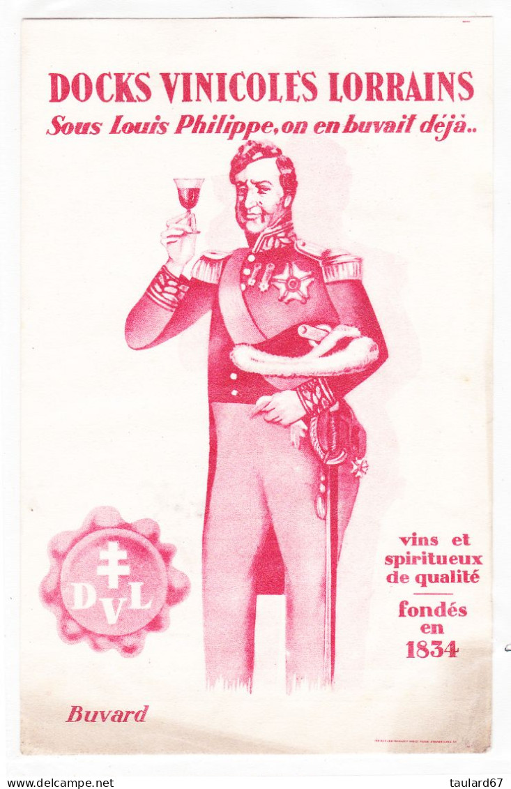 Buvard Docks Vinicoles Lorrains Vins Et Spiritueux De Qualité Fondés En 1834 "sous Louis Philippe On En Buvait Déjà" - Drank & Bier