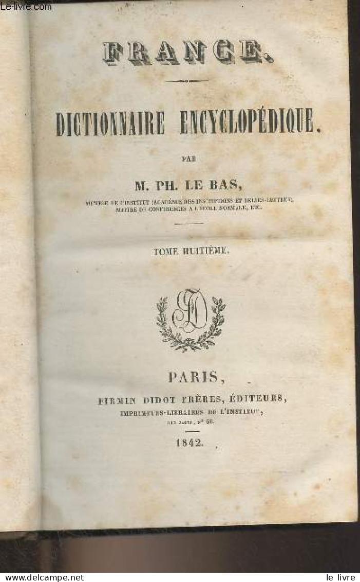 France - Dictionnaire Encyclopédique - "L'Univers, Histoire Et Descriptions De Tous Les Peuples" - 10 Tomes -1/ A - AZ - - Enzyklopädien