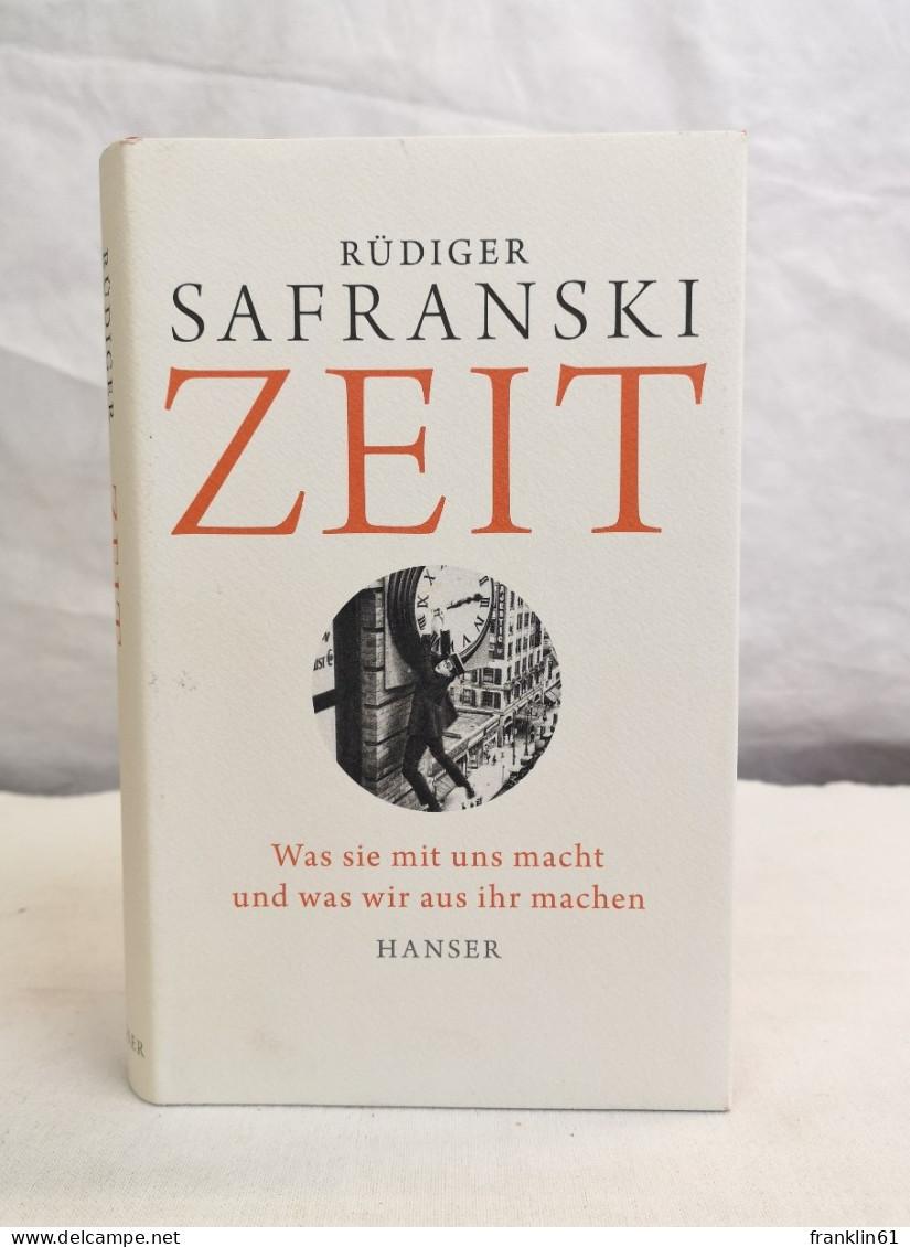 Zeit. Was Sie Mit Uns Macht Und Was Wir Aus Ihr Machen. - Philosophie