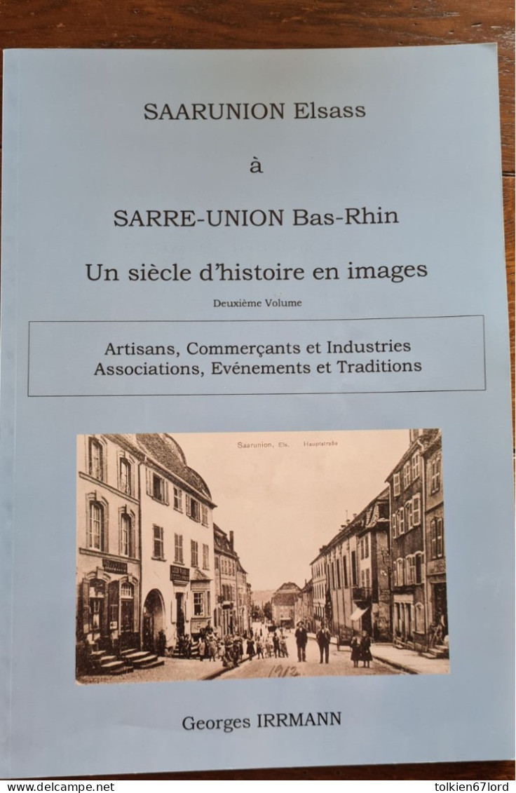 SARRE-UNION Un Siècle D'histoire En Images Georges Irrmann - Alsace