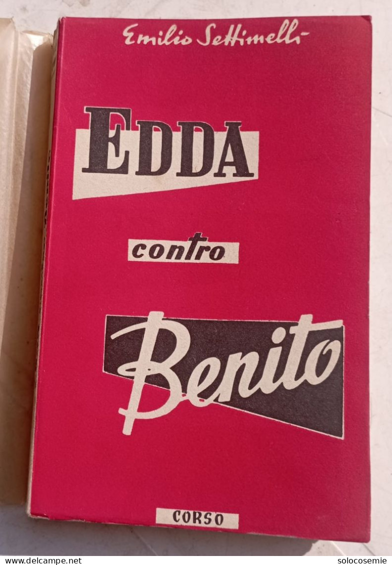 Edda Contro Benito # 1952,  147 Pag.,Emilio Settimelli, 1^ Edizione , Memoriale Autografo Di Edda Ciano Mussolini - Libri Antichi