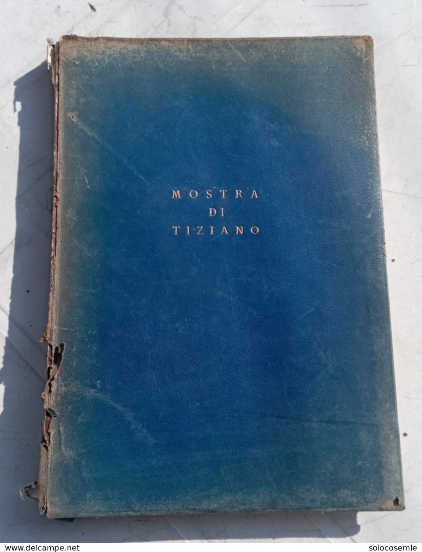 Mostra Di Tiziano  # Venezia XXV Aprile / 4 Novembre 1935 # Catalogo Delle Opere - 223 Pag. -con Foto Delle Opere - Kunst, Architektur