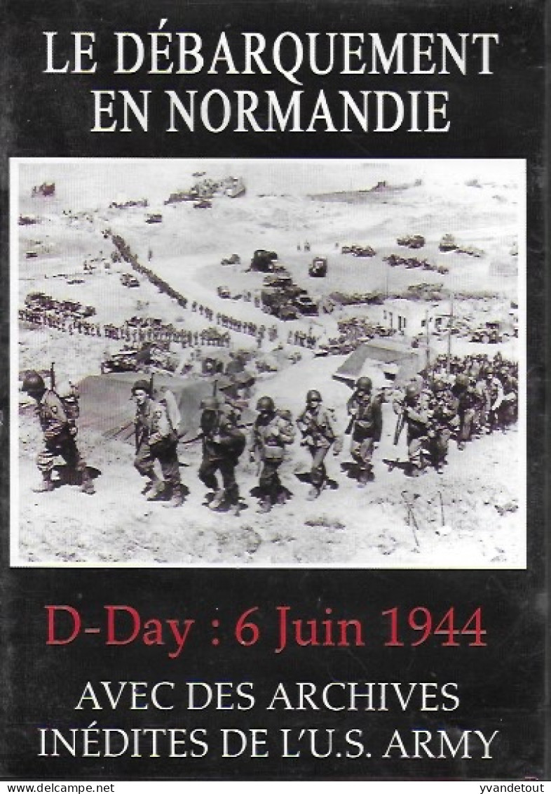DVD - Le Débarquement En Normandie. D-Day: 6 Juin 1944. Archives Inédites De L'U.S. ARMY - Histoire