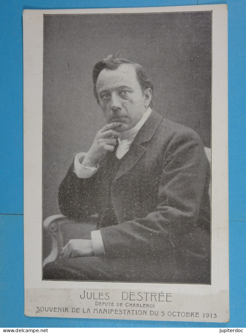 Jules Destrée Député De Charleroi Souvenir De La Manifestation Du 5 Octobre 1913 - Persönlichkeiten