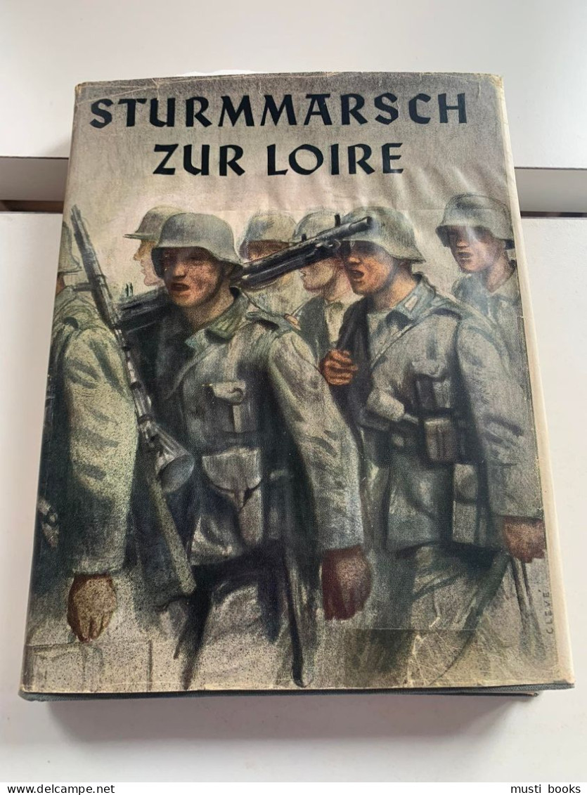 (1940 DUITS) Sturmmarsch Zur Loire. Ein Infanteriekorps Stürmt, Siegt Und Verfolgt. - 5. Guerre Mondiali