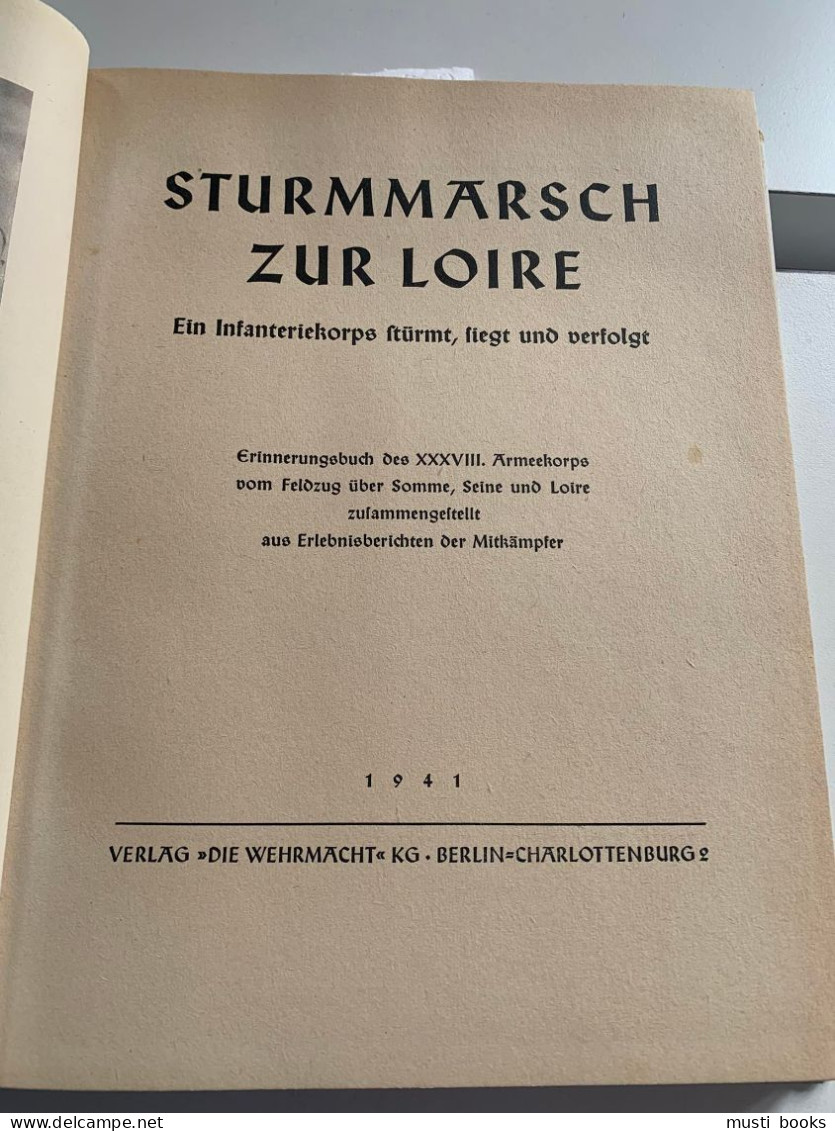 (1940 DUITS) Sturmmarsch Zur Loire. Ein Infanteriekorps Stürmt, Siegt Und Verfolgt. - 5. World Wars