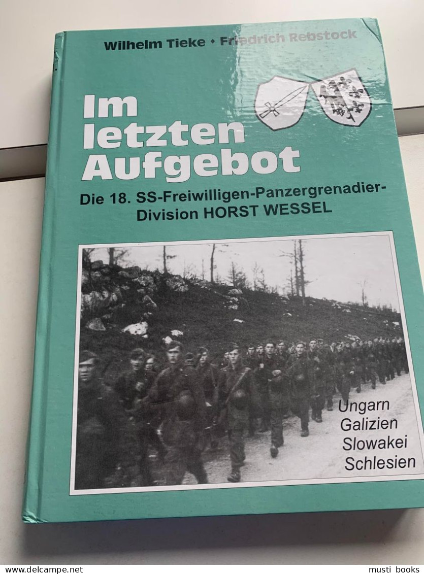 1940-1945 WAFFEN-SS) Im Letzten Aufgebot. Deie 18. SS-Freiwilligen-Panzergrenadier-Division Horst Wessel. - 5. Zeit Der Weltkriege