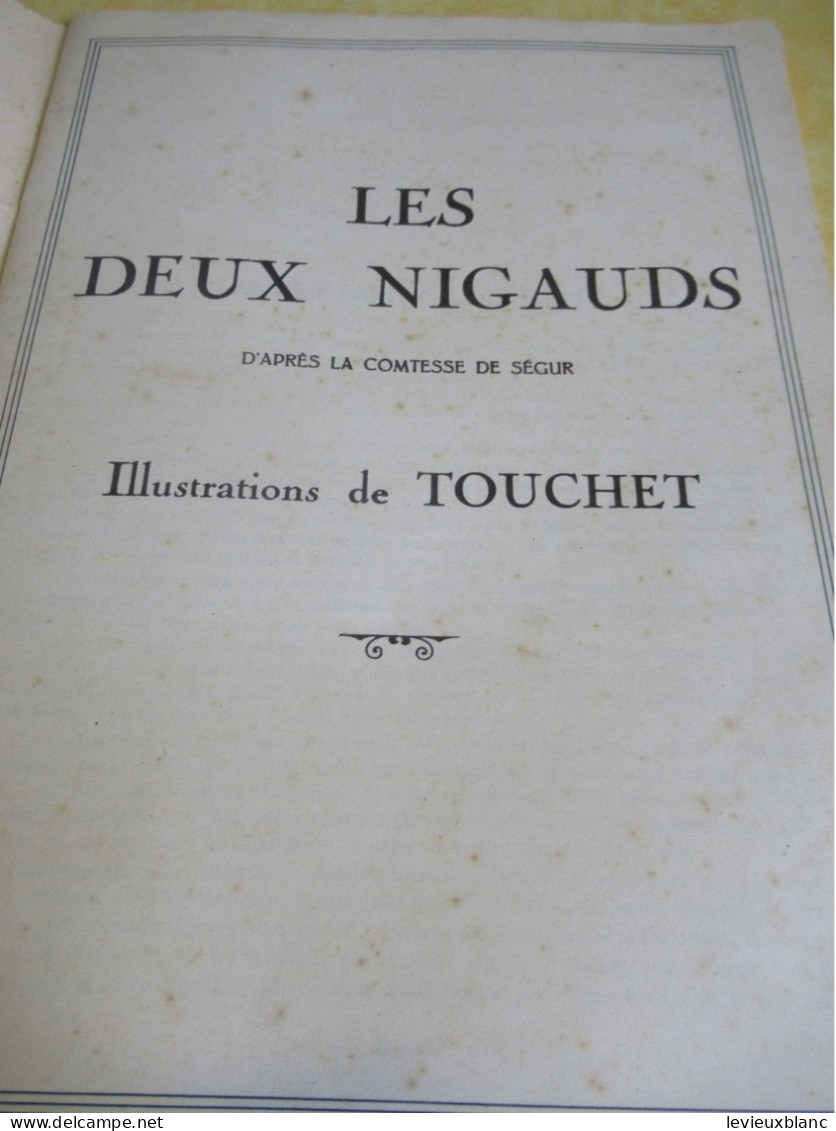 Livre D'enfant Illustré/" Les Deux Nigauds "/ Comtesse De Ségur/Illustrations Jacques TOUCHET/Vers 1940-1945      BD172 - Contes