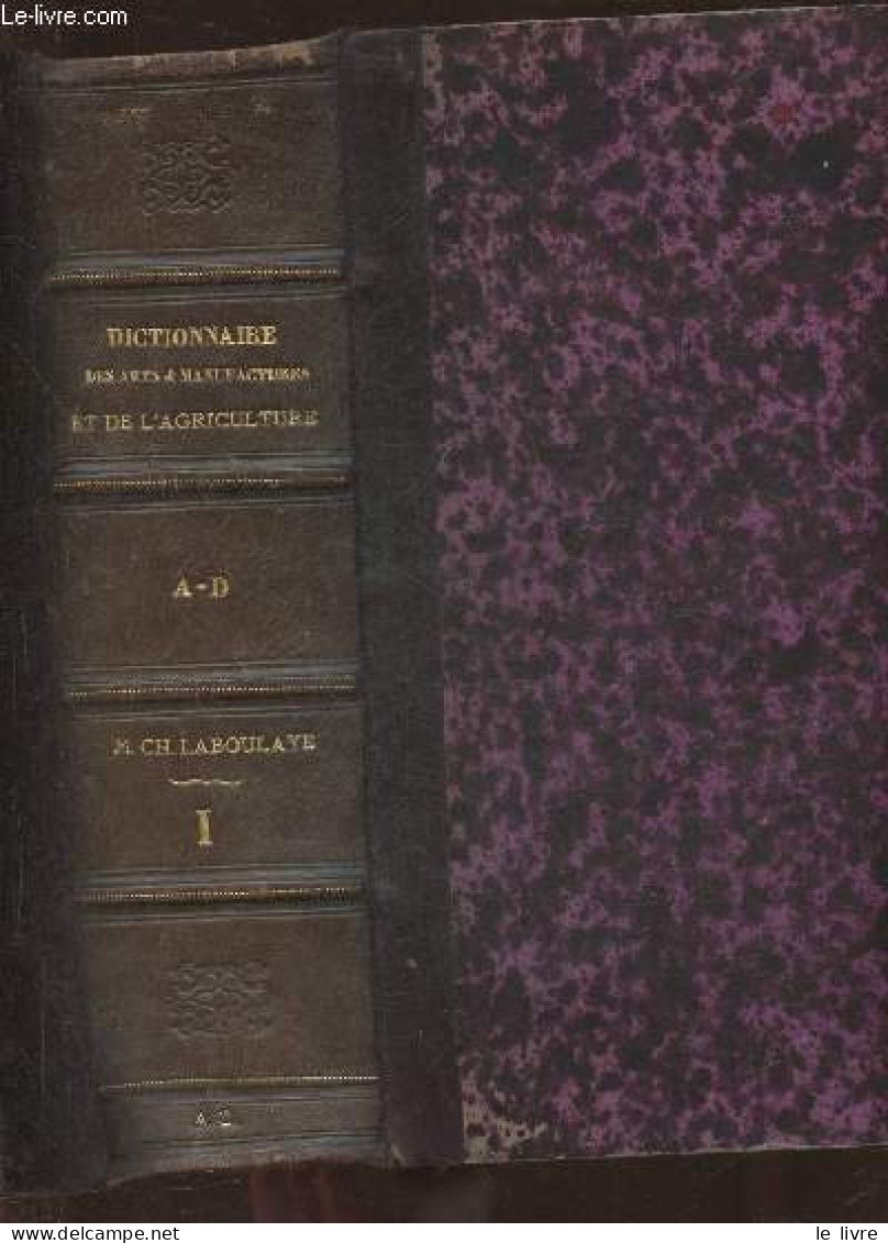 Dictionnaire Des Arts Et Manufacture Et De L'agriculture- Description Des Procédés De L'industrie Française Et étrangère - Enzyklopädien