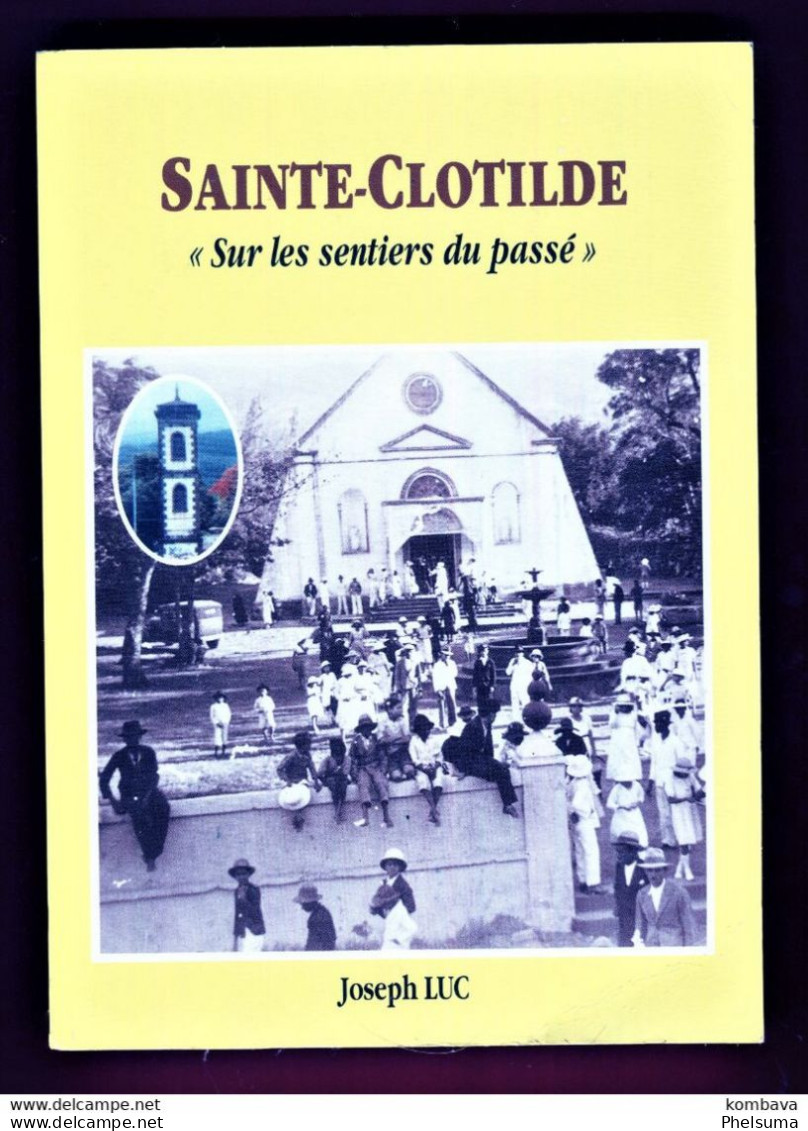 REUNION - Saint-Clotilde - Sur Les Sentiers Du Passé De Joseph LUC (Li Sainte.....) - Sonstige & Ohne Zuordnung