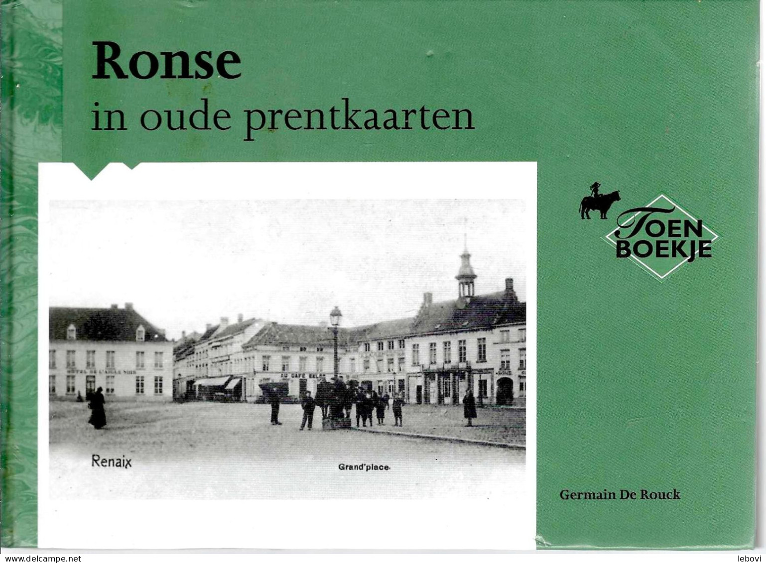 « RONSE In Oude Prentkaarten » DE ROUCK, G.  Europese Bibliotheek, Zaltbommel (Nl) (1972) - Libros & Catálogos