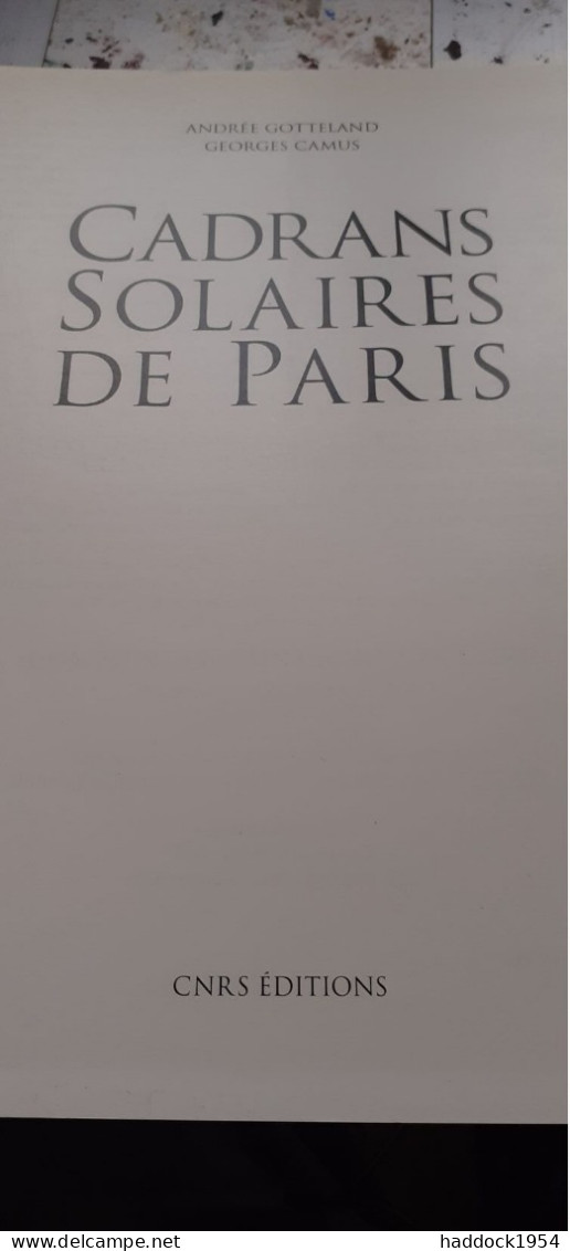 Cadrans Solaires De PARIS ANDREE GOTTELAND GEORGES CAMUS Cnrs éditions 1993 - Parijs