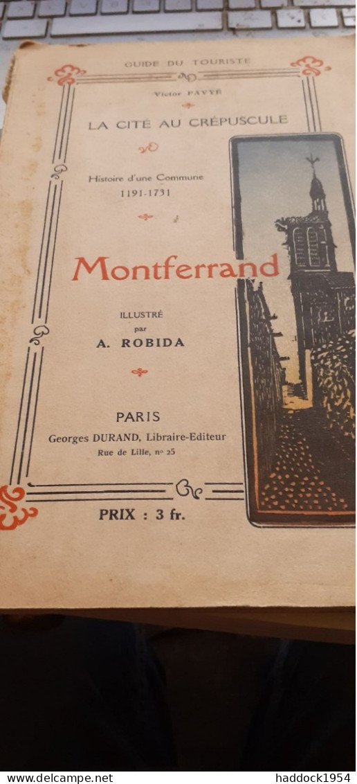 Montferrand La Cité Au Crépuscule Histoire D'une Commune 1191-1731 VICTOR PAVYE Georges Durand 1922 - Auvergne