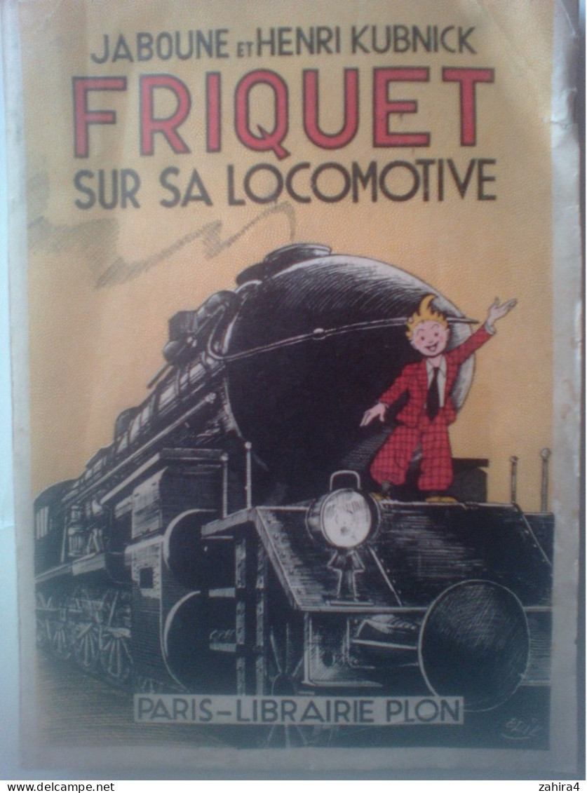 Jaboune & Henri Kubnick - Friquet Sur Sa Locomotive - Illustration D'Erik - Lib. Plon Paris - édition Originale 1936 - Railway & Tramway