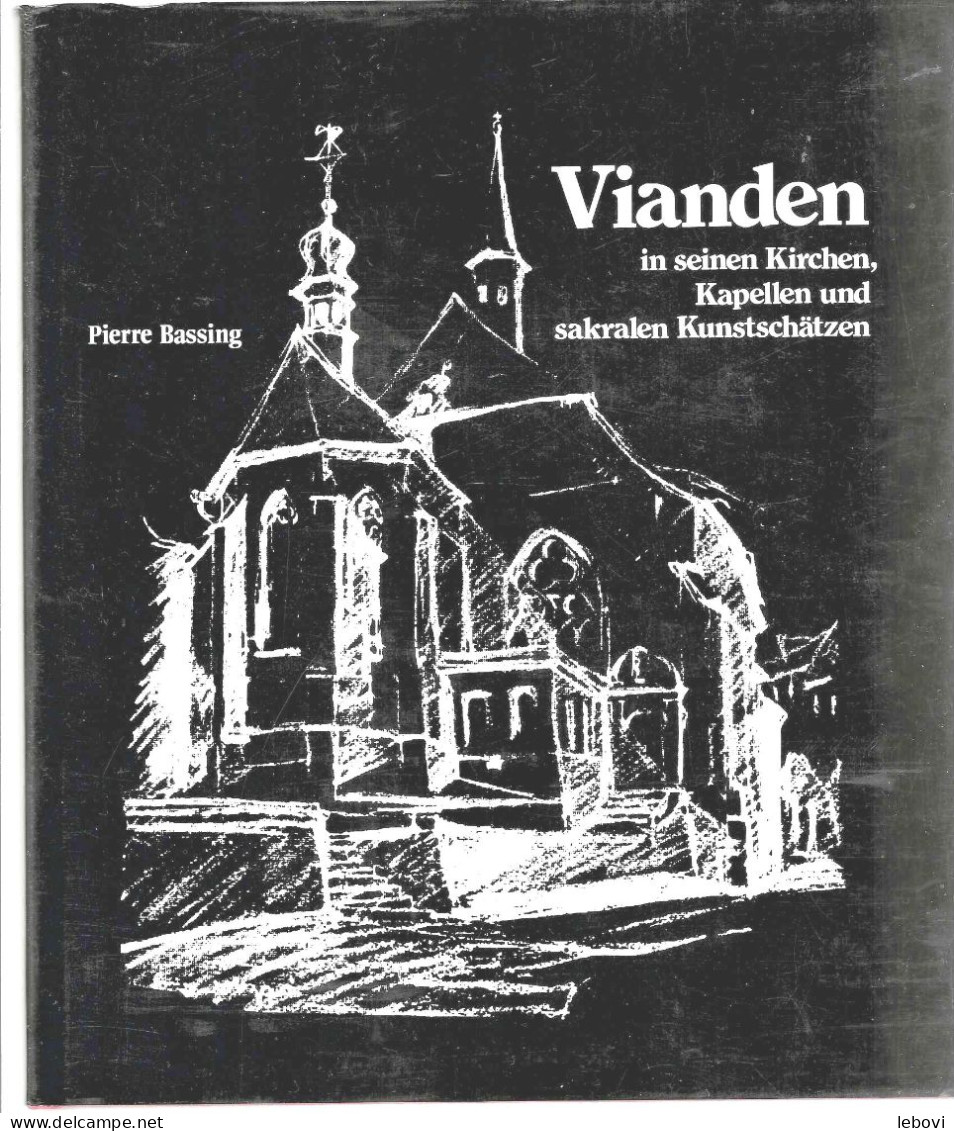 « VIANDEN In Seinen Kirchen, Kapellen Und Sakralen Kunstschâtzen”BASSING, P. (1983) - Arte