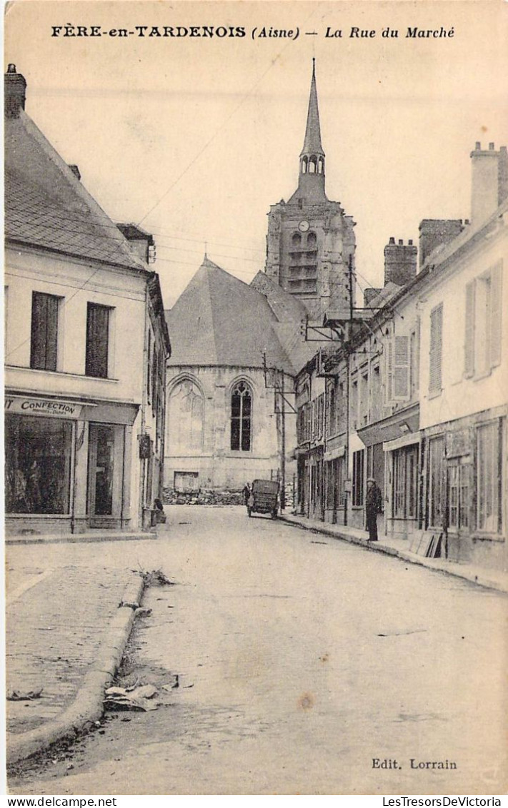 FRANCE - 02 - FERE EN TARDENOIS - La Rue Du Marché - Edit Lorrain - Carte Postale Ancienne - Fere En Tardenois