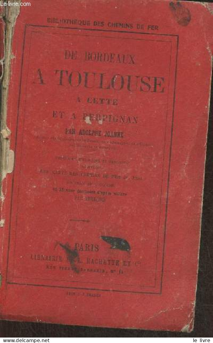 De Bordeaux à Toulouse à Cette Et à Perpignan - Joanne Adolphe - 0 - Railway & Tramway