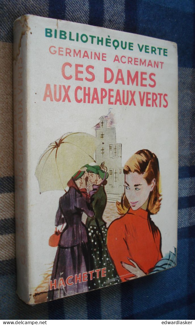 BIBLIOTHEQUE VERTE : Ces Dames Aux Chapeaux Verts /Germaine Acremant - Jaquette 1952 - Jacques Demachy - Biblioteca Verde