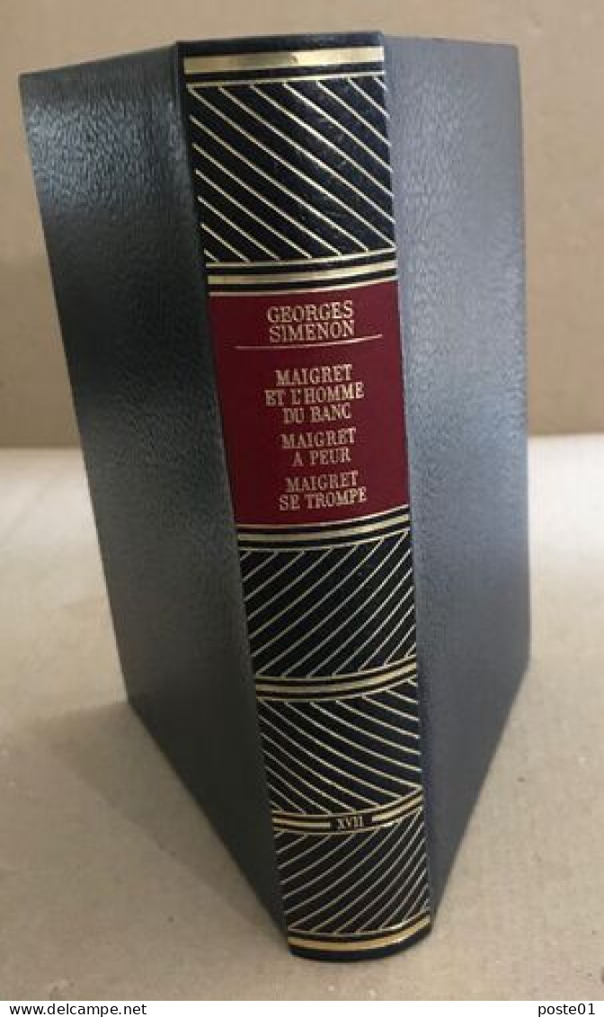 Oeuvres Complètes XVII / Maigret Et L'homme Du Banc -maigret A Peur -maigret Se Trompe - Roman Noir