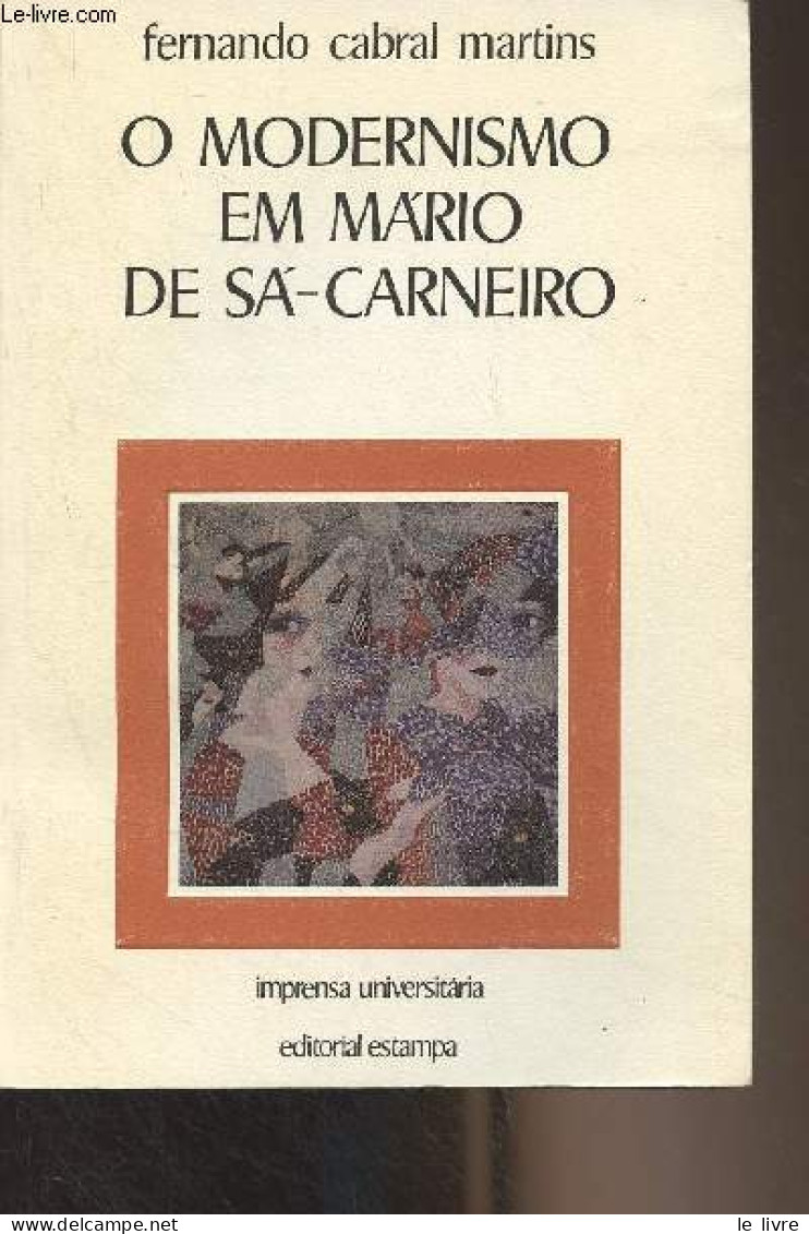 O Modernismo Em Marion De Sa-Carneiro - "Imprensa Universitaria" N°104 - Cabral Martins Fernando - 1994 - Culture
