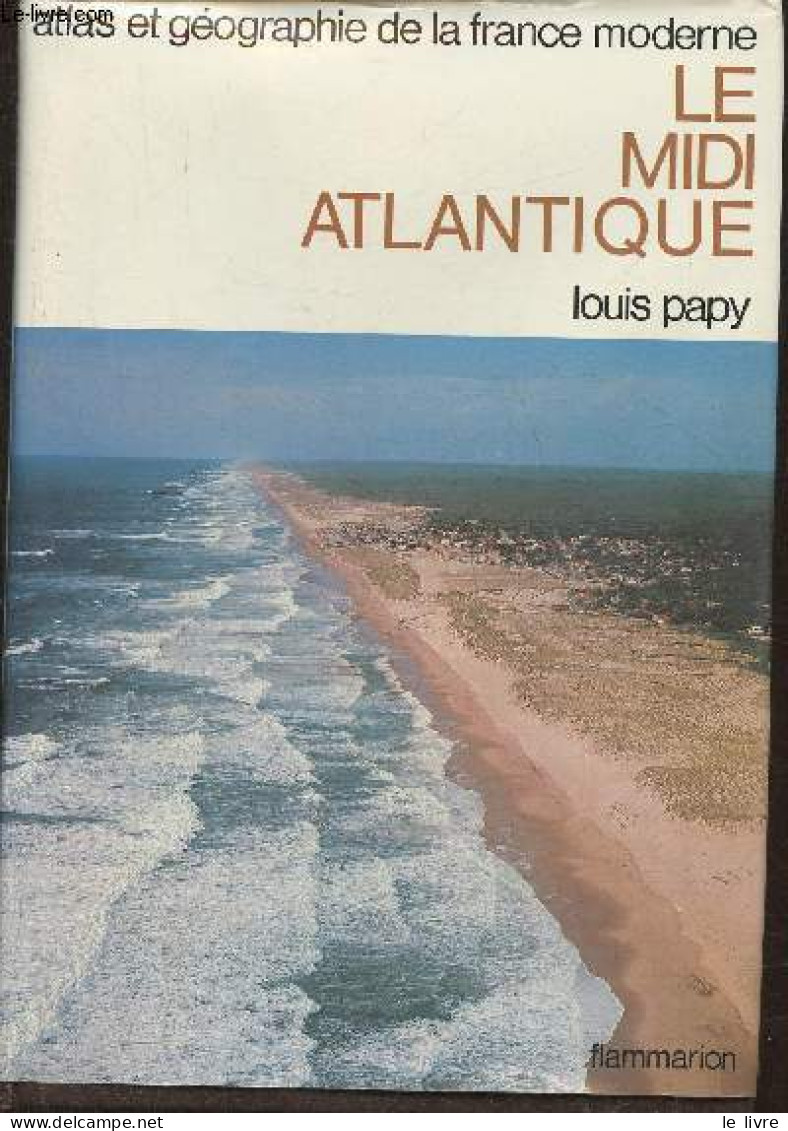 Atlas Et Géographie Du Midi Atlantique- Portrait De La France Moderne - Papy Louis - 1982 - Kaarten & Atlas