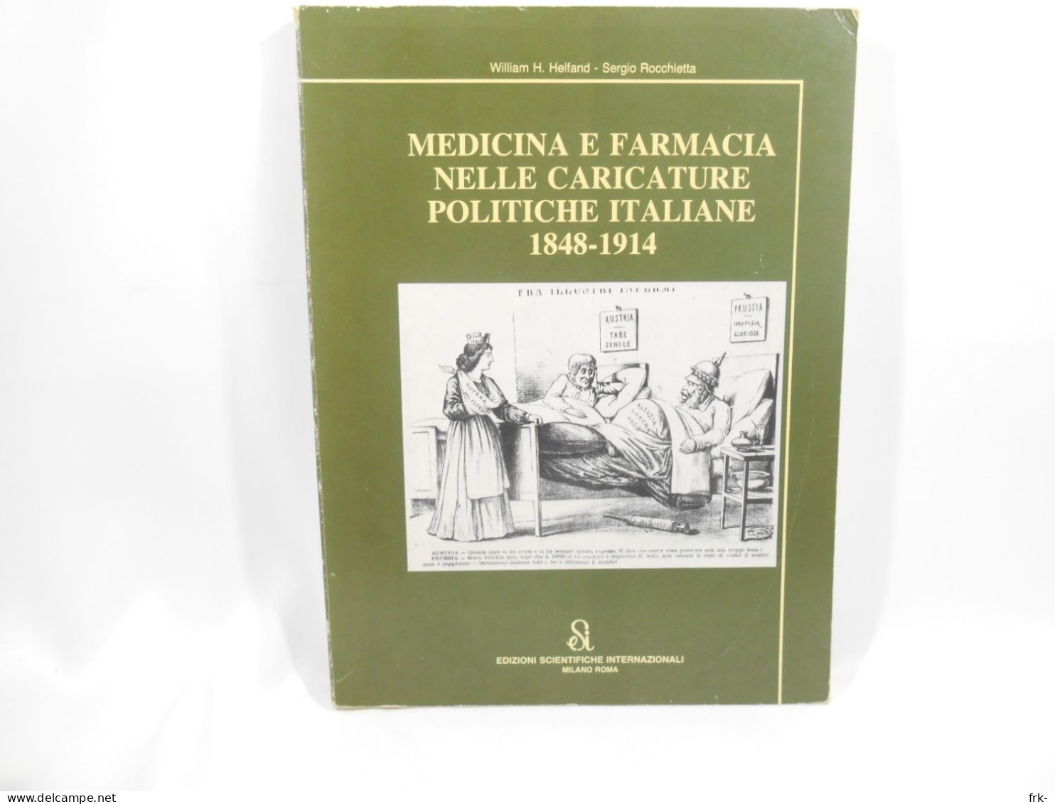 Medicina E Farmacia Nelle Caricature Politiche Italiane 1848-1914 - Société, Politique, économie