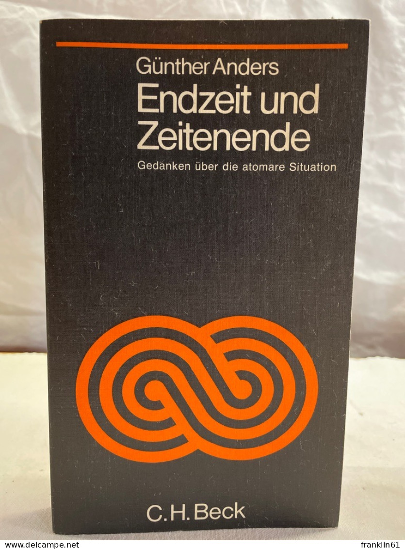 Endzeit Und Zeitenende : Gedanken über Die Atomare Situation. - Filosofía