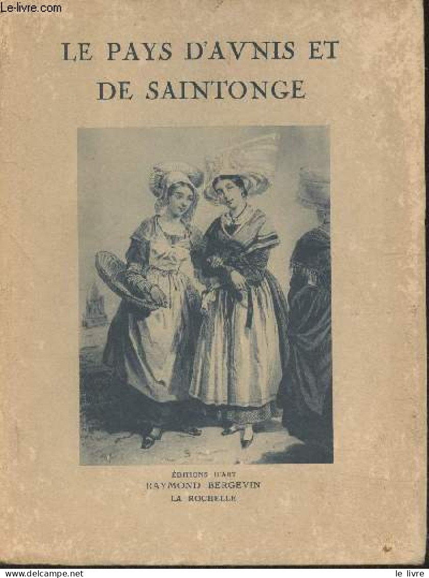 Le Pays D'Aunis Et De Saintonge - Talvart Hector, De Vaux De Foletier F., Bourriau R - 1926 - Poitou-Charentes