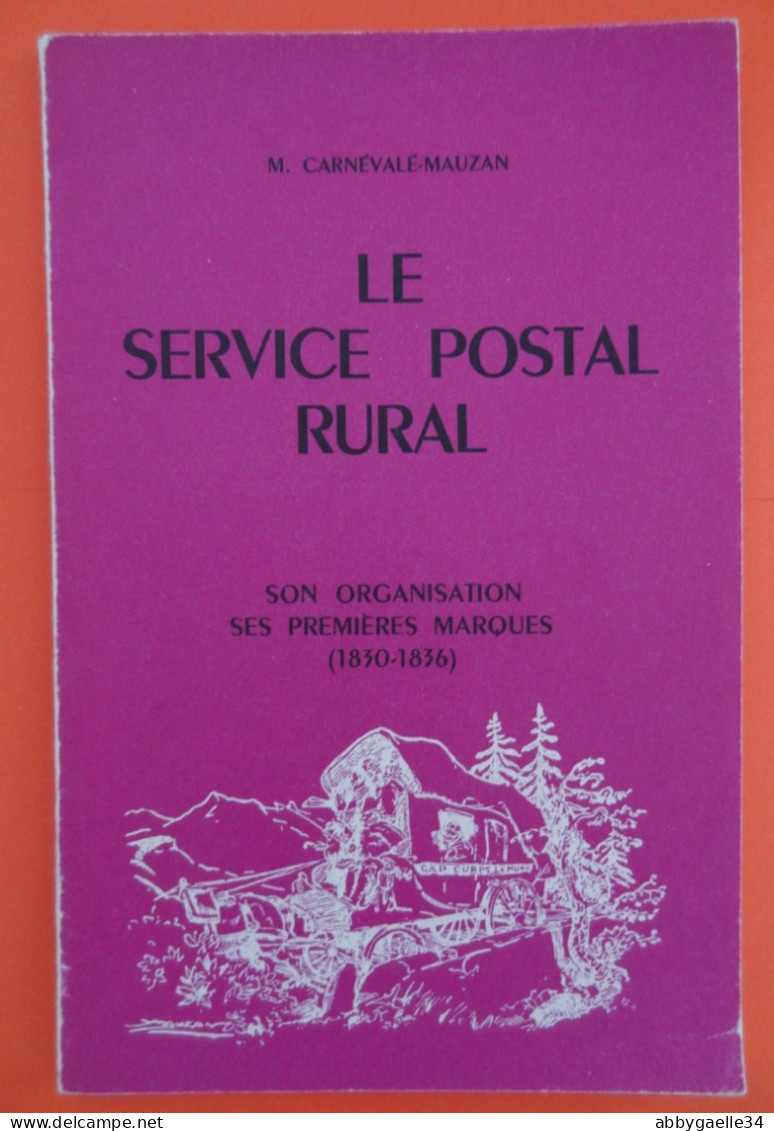 LE SERVICE POSTAL RURAL, Son Organisation, Ses Premières Marques (1830-1836) Par Carnévalé-Mauzan 1959 - Philatélie Et Histoire Postale