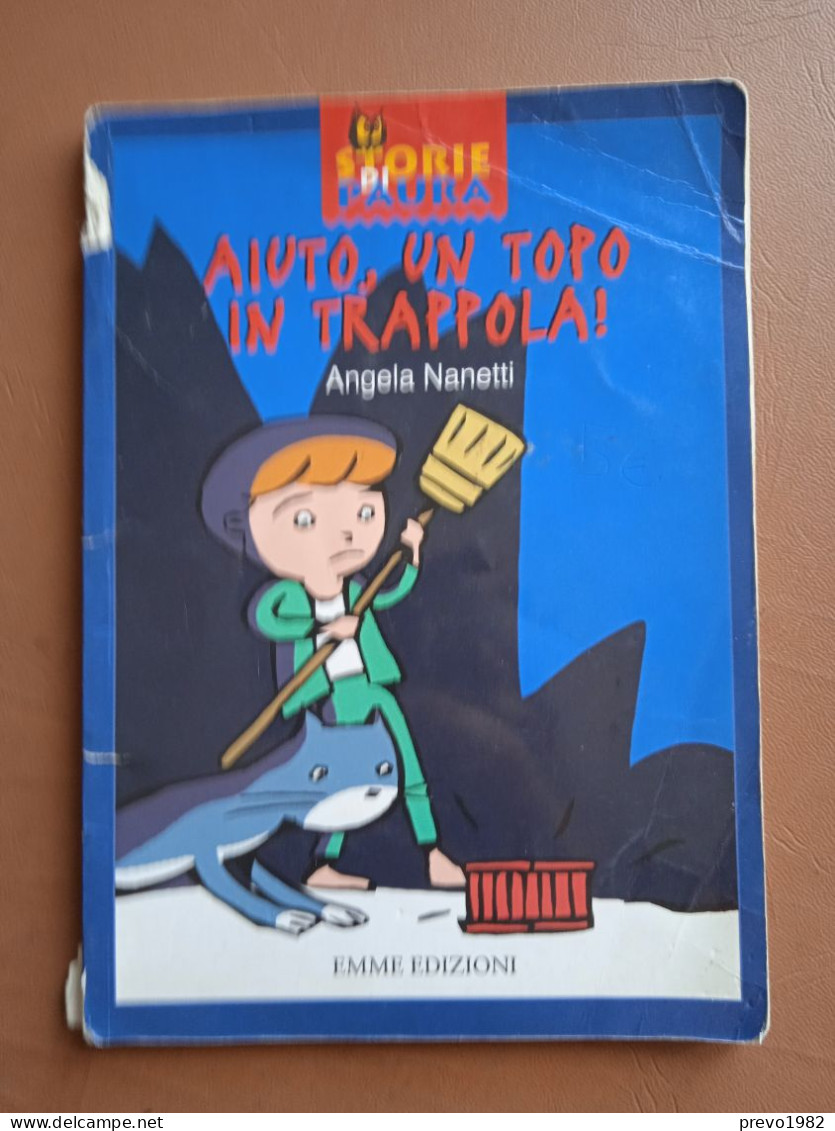 Storie Di Paura, Aiuto Un Topo In Trappola - A. Nanetti - Ed. Emme Edizioni - Niños Y Adolescentes