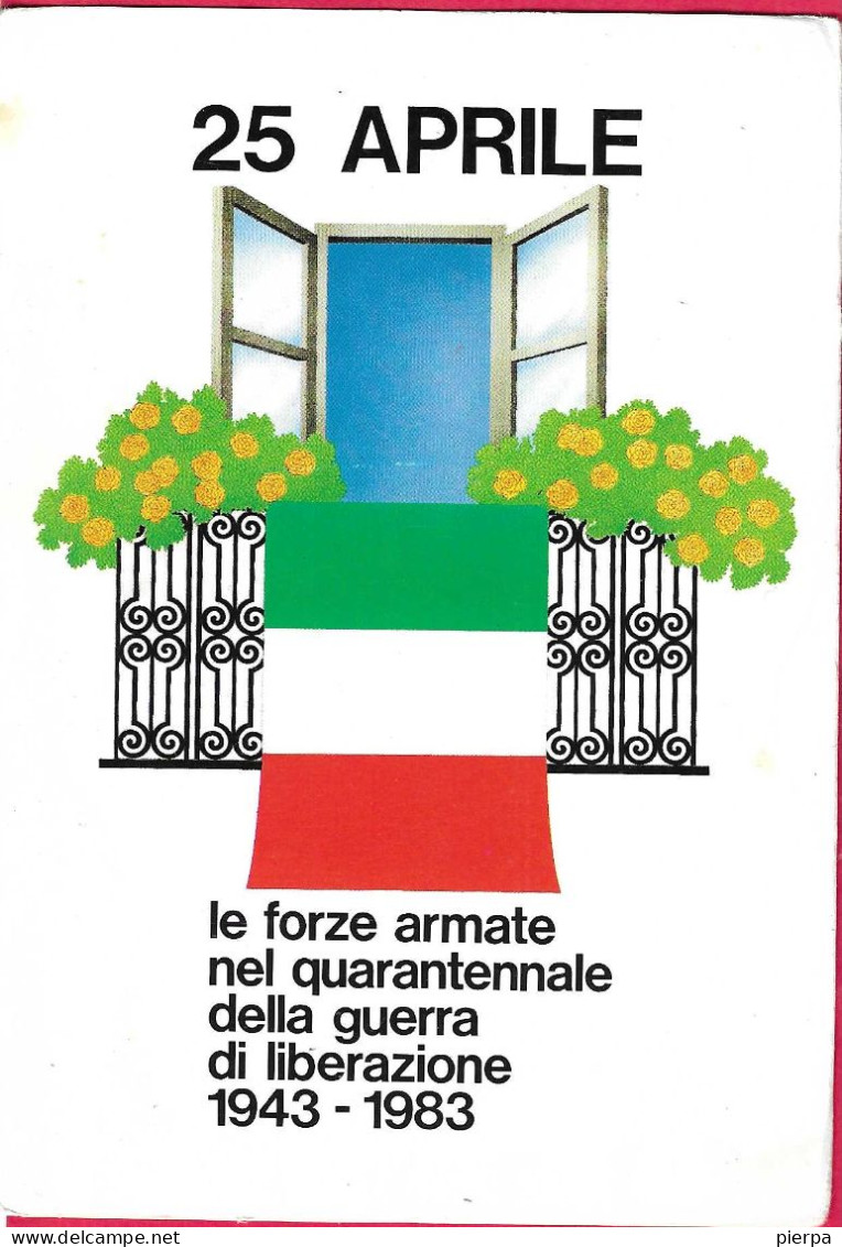 25 APRILE - LE FORZE ARMATE NEL QUARANTENNALE DELLA GUERRA DI LIBERAZIONE - NUOVA - Manifestazioni