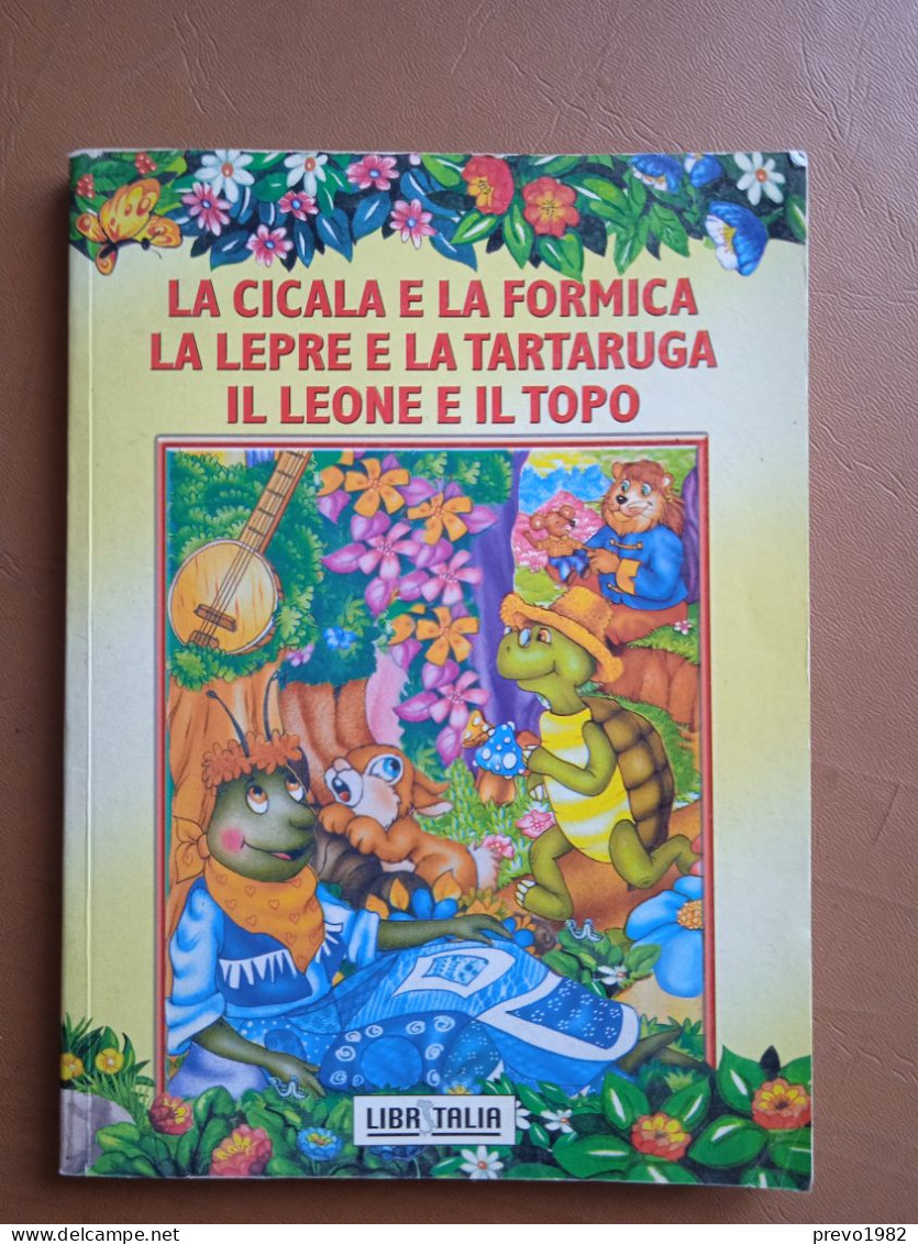 La Cicala E La Formica, La Lepre E La Tartaruga, Il Leone E Il Topo - Ed. LibrItalia - Enfants Et Adolescents