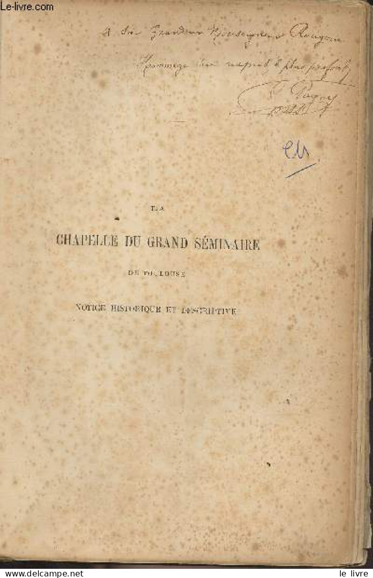 La Chapelle Du Grand Séminaire De Toulouse, Notice Historique Et Descriptive - Un Prêtre De Saint-Sulpice - 0 - Gesigneerde Boeken