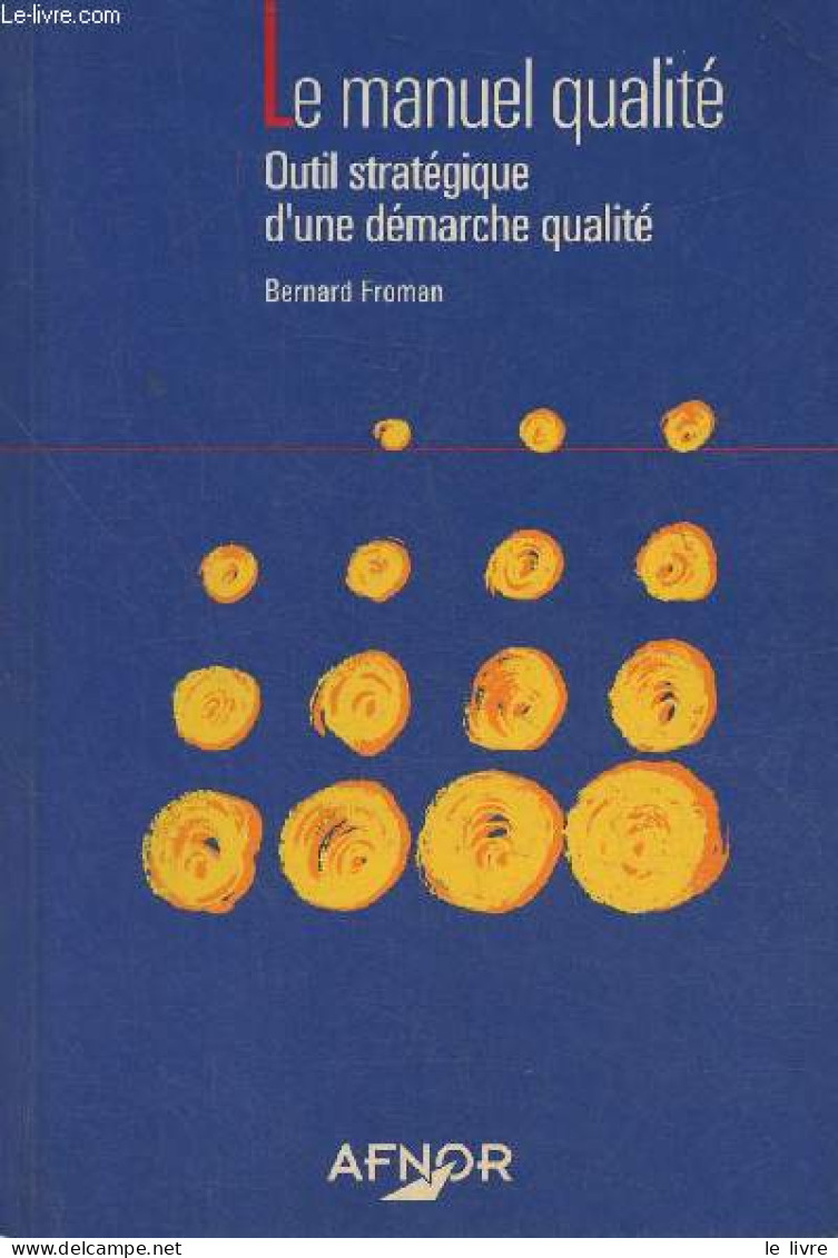 Le Manuel Qualité- Outil Stratégique D'une Démarche Qualité - Froman Bernard - 1994 - Comptabilité/Gestion