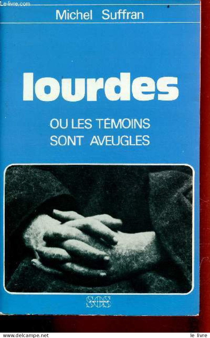 Lourdes Ou Les Témoins Sont Aveugles - Envoi De L'auteur. - Suffran Michel - 1976 - Gesigneerde Boeken