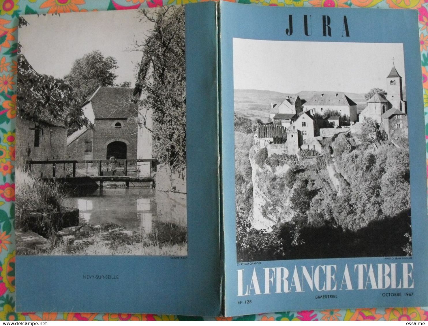 La France à Table N° 128. 1967. Jura. Chateau-chalon Nevy Rousse Saint-claude  Salins Dole Arbois Poligny. Gastronomie - Tourismus Und Gegenden
