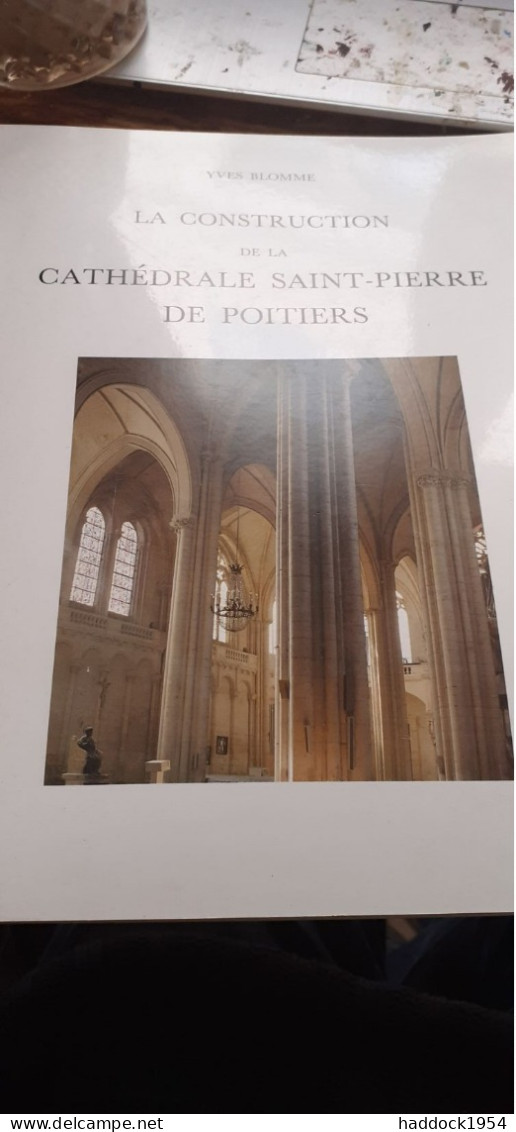 La Construction De La Cathédrale Saint-pierre De POITIERS YVES BLOMME Société Française D'archéologie 1994 - Poitou-Charentes