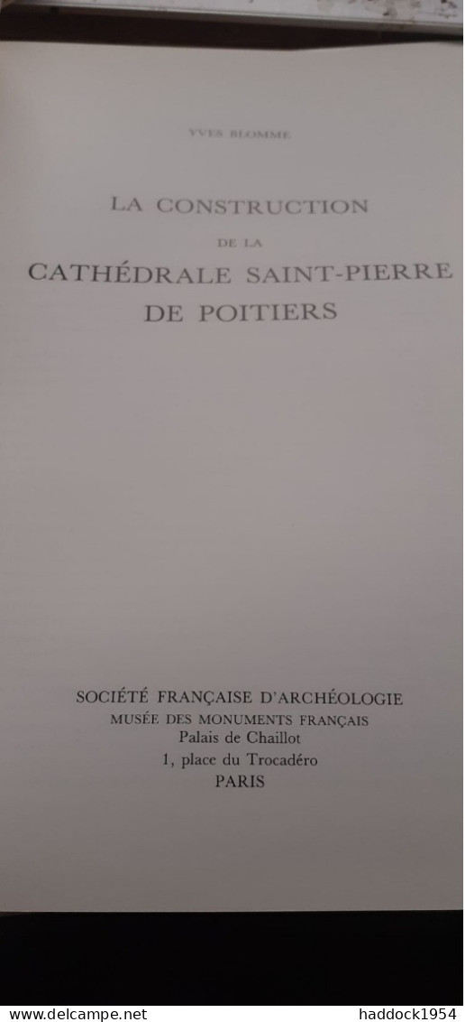 La Construction De La Cathédrale Saint-pierre De POITIERS YVES BLOMME Société Française D'archéologie 1994 - Poitou-Charentes